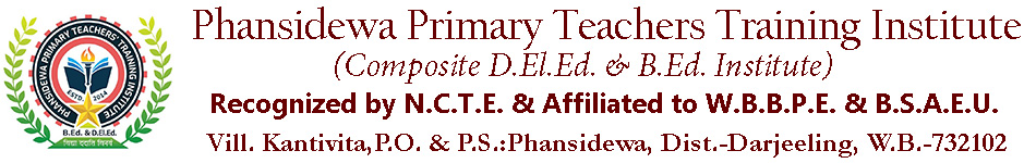 Phansidewa Primary Teachers Training Institute :: Reognized by N.C.T.E & Affilited by – B.S.A.E.U. (WBUTTEPA) & W.B.B.P.E